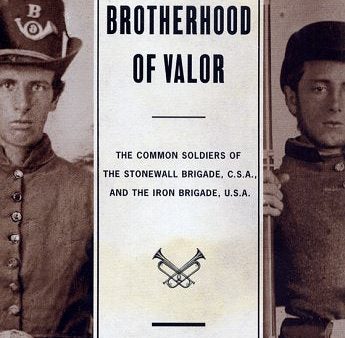 A Brotherhood of Valor: The Common Soldiers of the Stonewall Brigade, C.S.A., and the Iron Brigade, U.S.A Supply