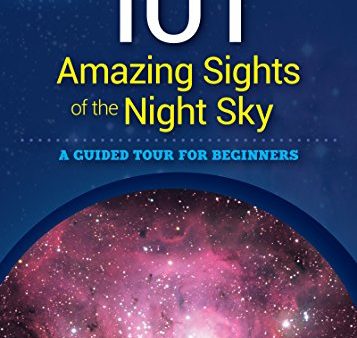 101 Amazing Sights of the Night Sky: A Guided Tour for Beginners For Cheap