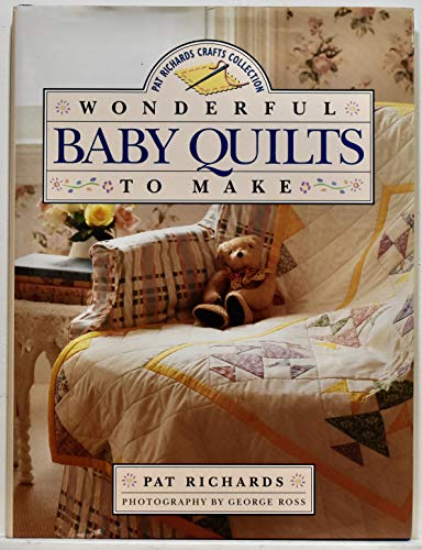 Wonderful baby quilts to make (Pat Richards crafts collection) Supply