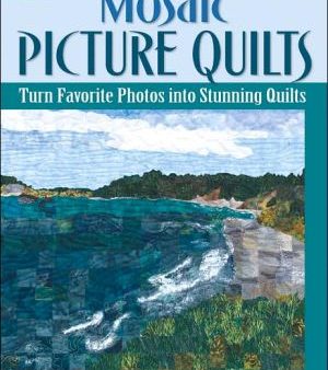 Mosaic Picture Quilts: Turn Favorite Photos into Stunning Quilts Sale