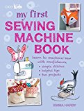 My First Sewing Machine Book: 35 fun and easy projects for children aged 7 years + Online now