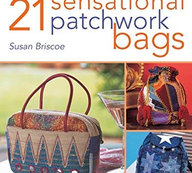 21 Sensational Patchwork Bags: From the Best-selling Author of 21 Terrific Patchwork Bags Hot on Sale