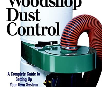 Woodshop Dust Control: A Complete Guide to Setting Up Your Own System Hot on Sale