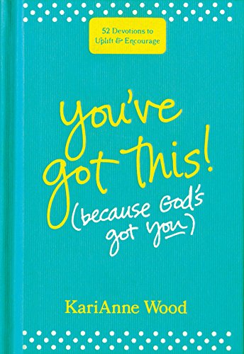 You’ve Got This (Because God’s Got You): 52 Devotions to Uplift and Encourage For Sale