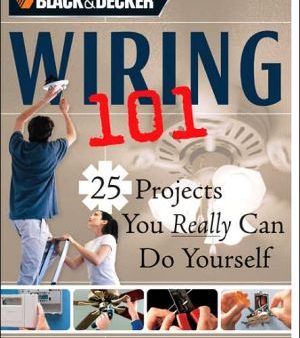 Wiring 101: 25 Projects You Really Can Do Yourself (Black & Decker 101) Cheap