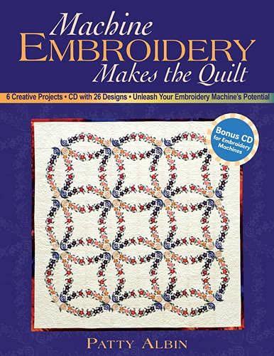 Machine Embroidery Makes the Quilt: 6 Creative Projects CD with 26 Designs Unleash Your Embroidery Machine s Potential Online Hot Sale