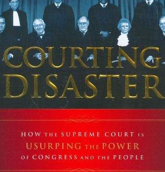 Courting Disaster: How the Supreme Court is Usurping the Power of Congress and the People on Sale