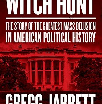 Witch Hunt: The Story of the Greatest Mass Delusion in American Political History Online