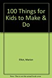 100 Things For Kids To Make And Do Supply