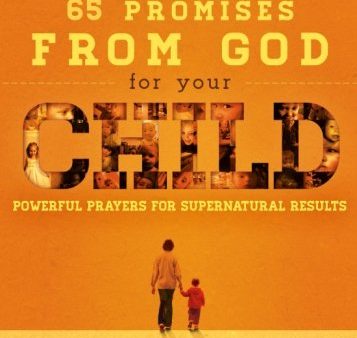 65 Promises From God for Your Child: Powerful Prayers for Supernatural Results Fashion